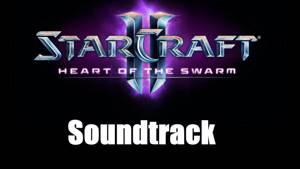 Starcraft 2: Heart of the Swarm Soundtrack  - 02 - Heart of the Swarm
