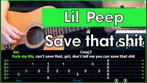Lil Peep - Save that shit \ Разбор песни на гитаре \ Табы и аккорды