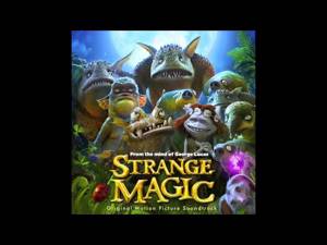 Strange Magic - 7. Love is Strange