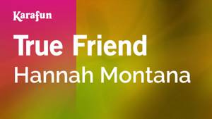Karaoke True Friend - Hannah Montana *