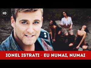 IONEL ISTRATI - EU NUMAI, NUMAI | Самый популярный клип в Молдавии