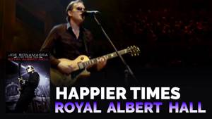 Joe Bonamassa - Happier Times LIVE at Royal Albert Hall
