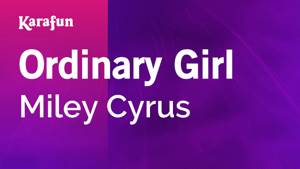 Karaoke Ordinary Girl - Miley Cyrus *