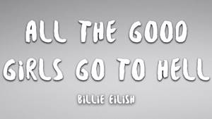 Billie Eilish - all the good girls go to hell (Lyrics)