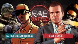 Рэп Баттл 2x2 - CS 1.6. & GTA: San Andreas vs. CS:GO & GTA 5