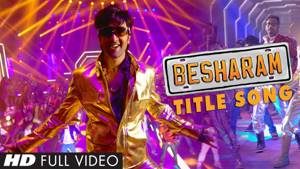 Besharam Title Song || Full Video (HD) || Ranbir Kapoor, Pallavi Sharda