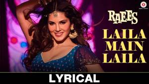 Laila Main Laila - Lyrical | Raees | Shah Rukh Khan | Sunny Leone | Pawni Pandey | Ram Sampath