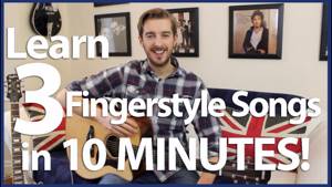 Learn 3 Fingerstyle Songs in 10 MINUTES - Total Beginners Fingerstyle Guitar Lesson