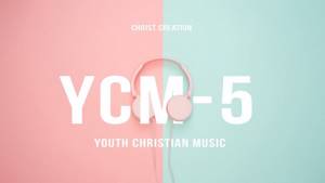 YCM-5 | МОЛОДЕЖНАЯ ХРИСТИАНСКАЯ МУЗЫКА
