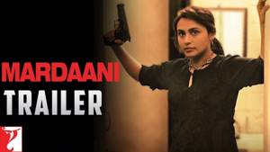 Mardaani | Official Trailer | Rani Mukerji