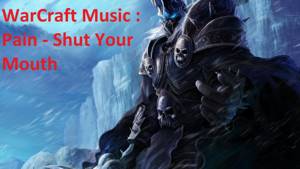 Warcraft Music : Pain - Shut Your Mouth