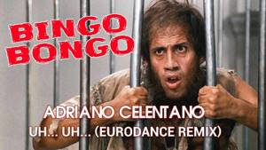 ADRIANO CELENTANO - Uh… uh… (Bingo Bongo Eurodance rmx)