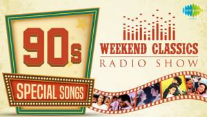 Weekend Classic Radio Show | 90’s Special | Kuchh Na Kaho | Ilu Ilu | Kabhi Main Kahoon