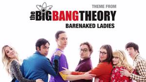 Big Bang Theory Theme - Finale Episode - Barenaked Ladies [Freestyle Version]