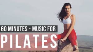 Pilates Music Mix 2019. 60 minutes of Music for Pilates!