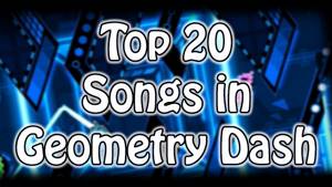 My Top 20 FAVOURITE Geometry Dash Songs!!