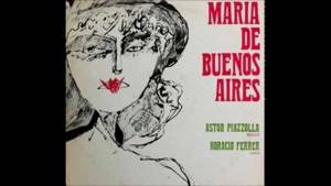 María de Buenos Aires – Astor Piazzolla & Horacio