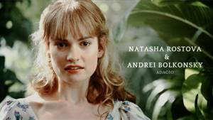 Natasha Rostova & Andrei Bolkonsky [War and Peace, 2016] ♥ Наташа Ростова и Андрей Болконский