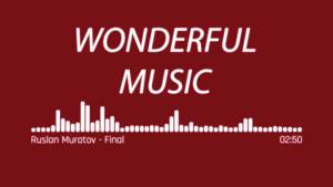 Wonderful Music - Ruslan Muratov - Final