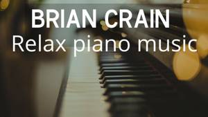 Brian Crain | relax piano music | Красивая инструментальная музыка