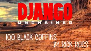 Django Unchained Soundtrack 100 Black Coffins [Rick Ross]