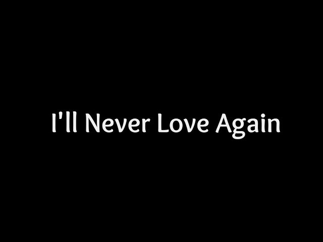 Lady Gaga - I'll Never Love Again (Lyrics) 🎵