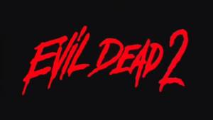 Evil Dead 2/Evil Dead II